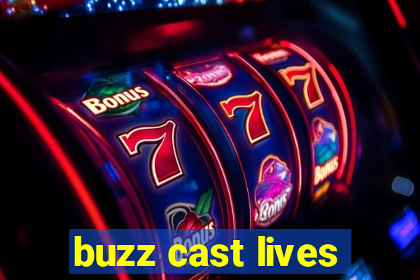 buzz cast lives